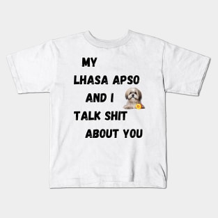 My Lhasa Apso and I Talk $hit Kids T-Shirt